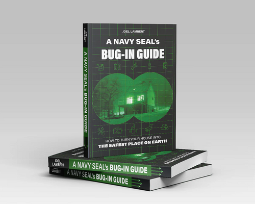 A Navy SEAL’s Bug-In Guide
